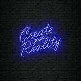 Create your Reality Neon Sign