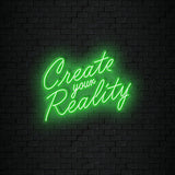 Create your Reality Neon Sign