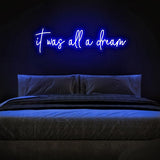 It was all a dream Neon Sign