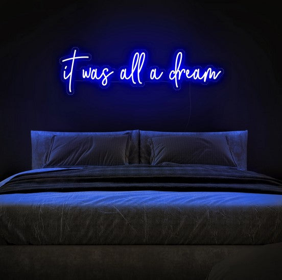 It was all a dream Neon Sign