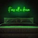 It was all a dream Neon Sign