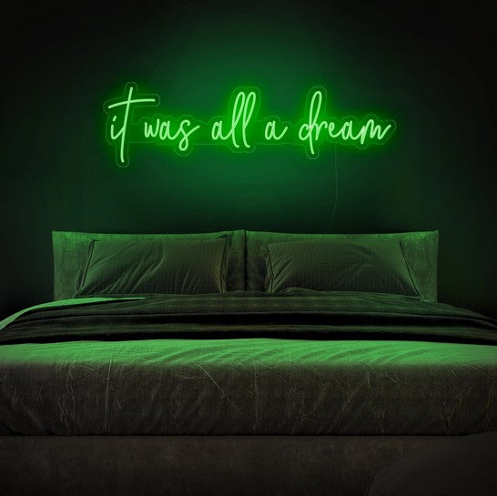 It was all a dream Neon Sign