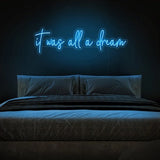 It was all a dream Neon Sign