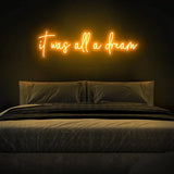 It was all a dream Neon Sign