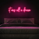 It was all a dream Neon Sign