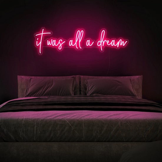 It was all a dream Neon Sign