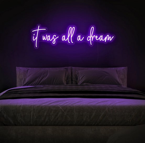 It was all a dream Neon Sign