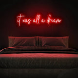 It was all a dream Neon Sign