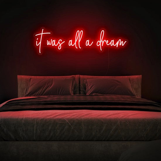 It was all a dream Neon Sign