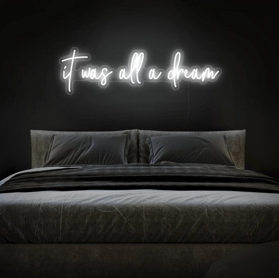It was all a dream Neon Sign