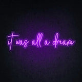 It was all a dream Neon Sign