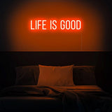 Life is good Neon Sign