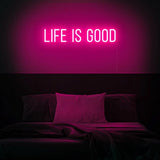 Life is good Neon Sign