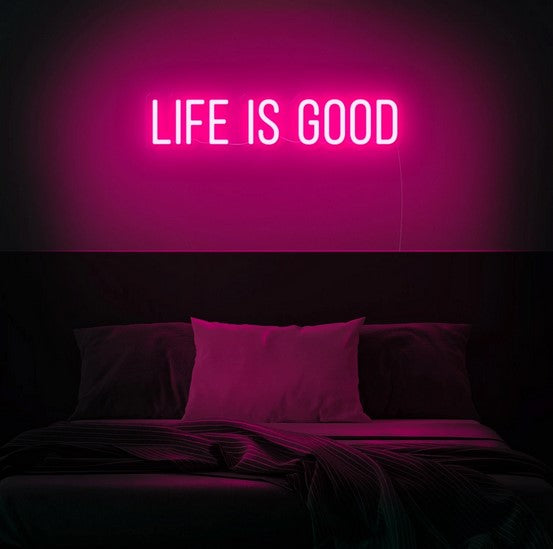 Life is good Neon Sign