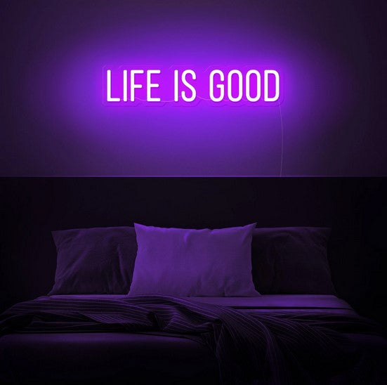 Life is good Neon Sign