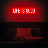 Life is good Neon Sign