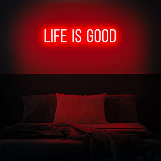 Life is good Neon Sign