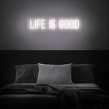 Life is good Neon Sign