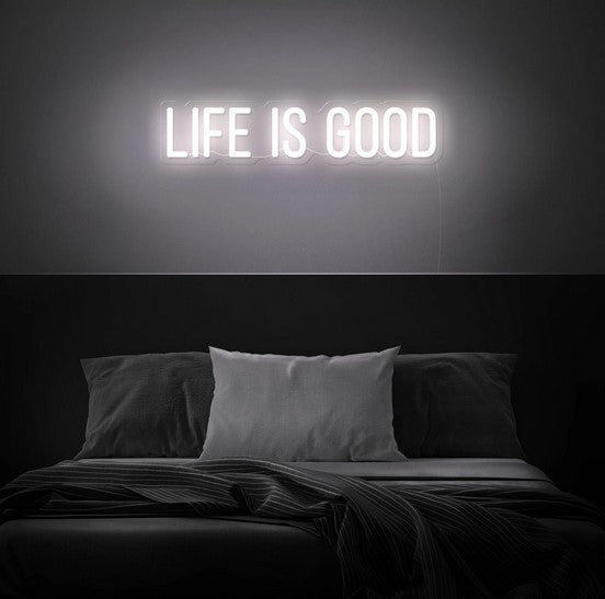 Life is good Neon Sign