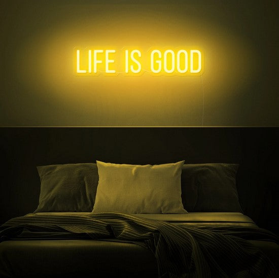 Life is good Neon Sign