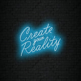Create your Reality Neon Sign