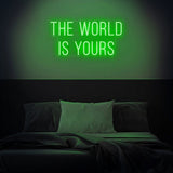 The world is yours Neon Sign
