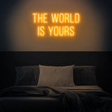 The world is yours Neon Sign