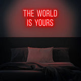 The world is yours Neon Sign