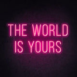 The world is yours Neon Sign