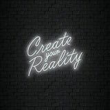 Create your Reality Neon Sign