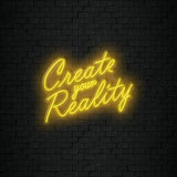 Create your Reality Neon Sign