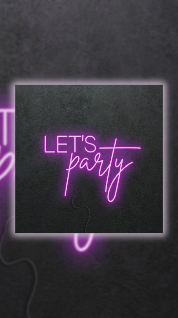 Let's Party - Premade Neon Sign